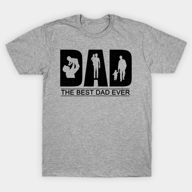 Dad The Best Dad Ever T-Shirt by Customprint